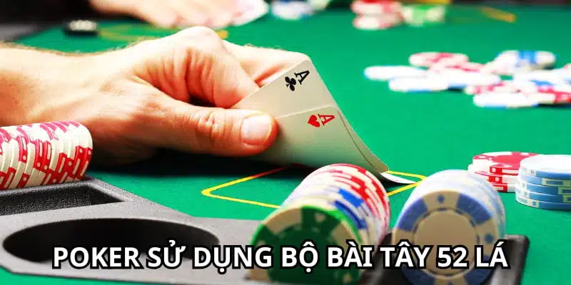 Game Poker sử dụng bộ bài 52 lá thông thường trong sảnh casino