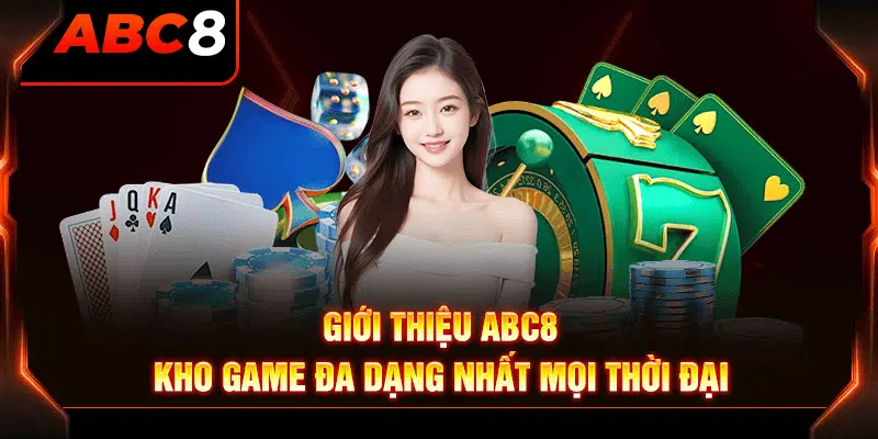 Giới thiệu ABC8 - nơi cung cấp dịch vụ giải trí online đa dạng