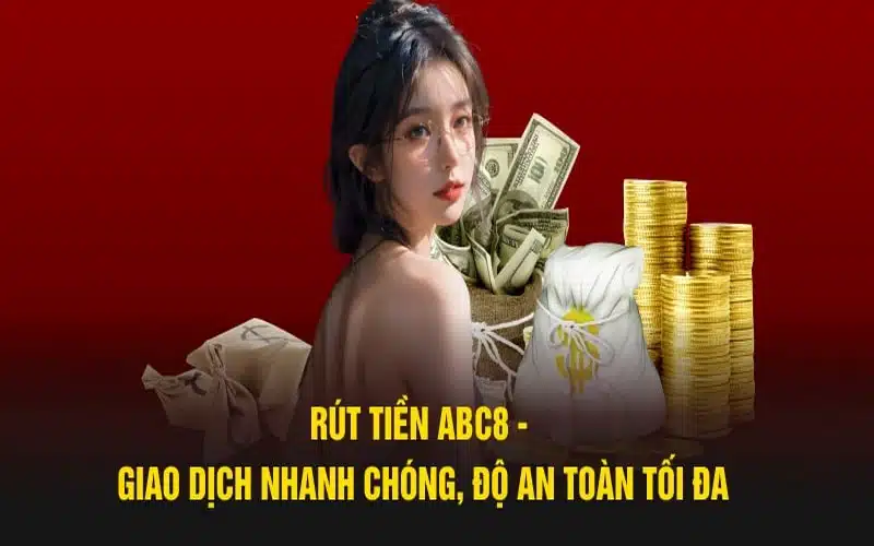 Rút tiền ABC8 thật đơn giản với 4 bước thực hiện